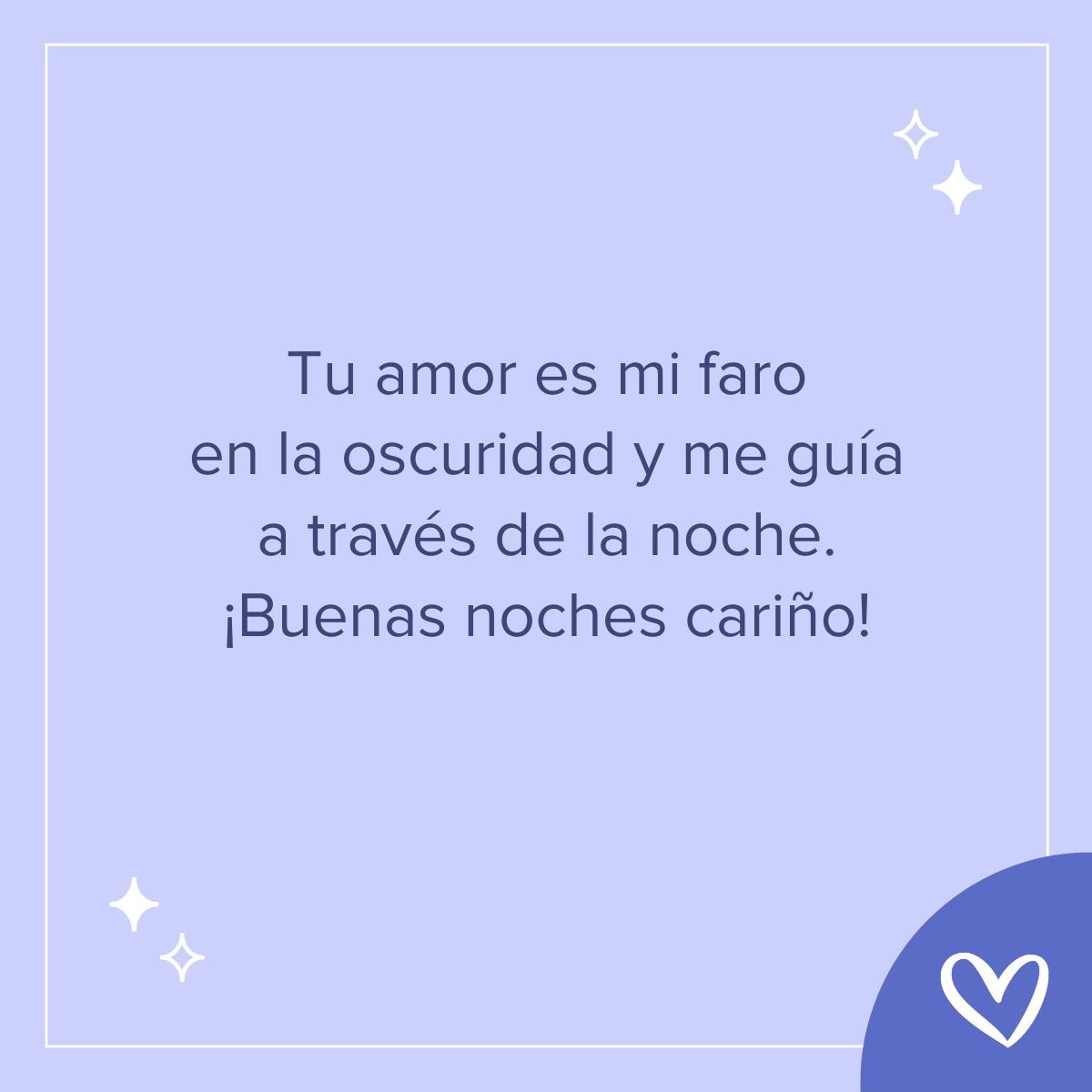 Frases bonitas de buenas noches: Tu amor es mi faro en la oscuridad y me guía a través de la noche. ¡Buenas noches cariño!