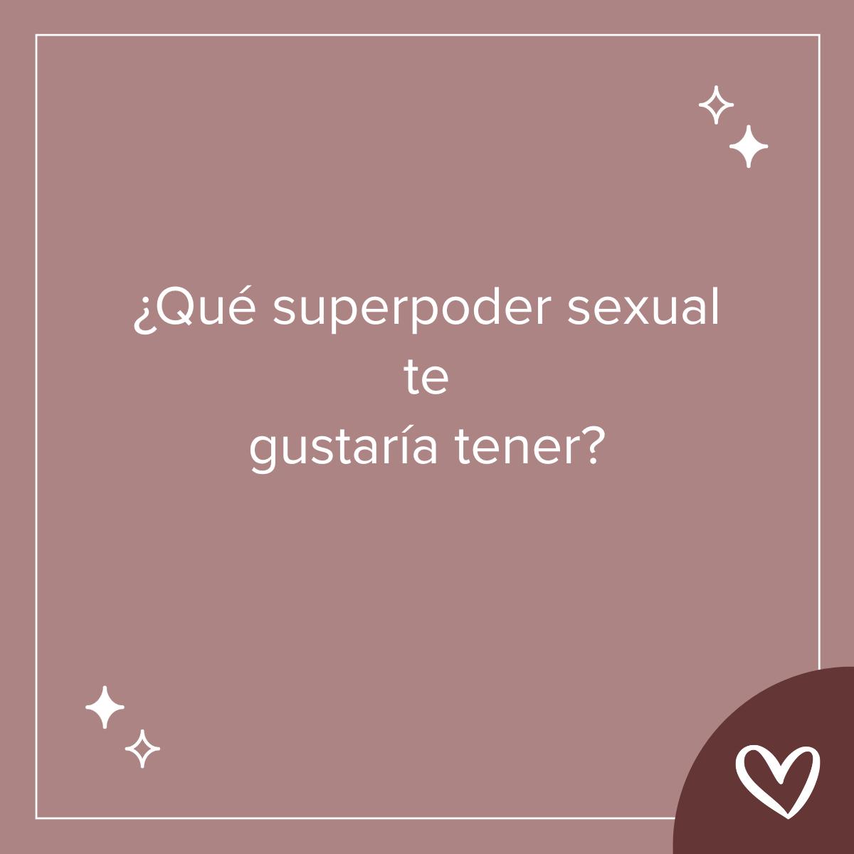 Preguntas sobre sexo: ¿Qué superpoder sexual te gustaría tener?