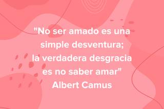 Frases de amor de poetas: No ser amado es una simple desventura; la verdadera desgracia es no saber amar, de Albert Camus