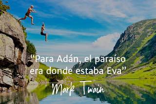 Frases de amor de libros: Para Adán, el paraíso era donde estaba Eva, de Mark Twain