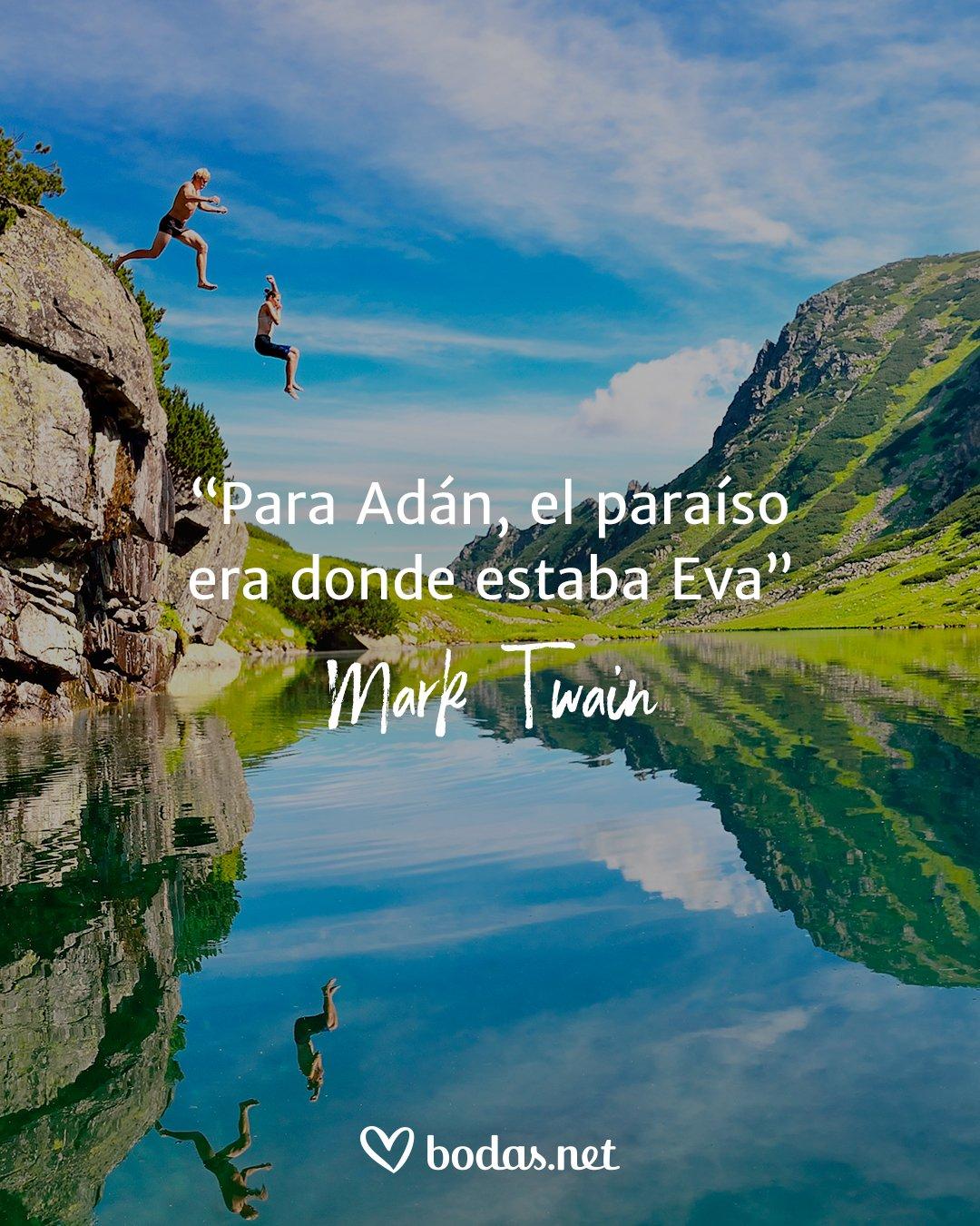 Frases de amor de libros: Para Adán, el paraíso era donde estaba Eva, de Mark Twain