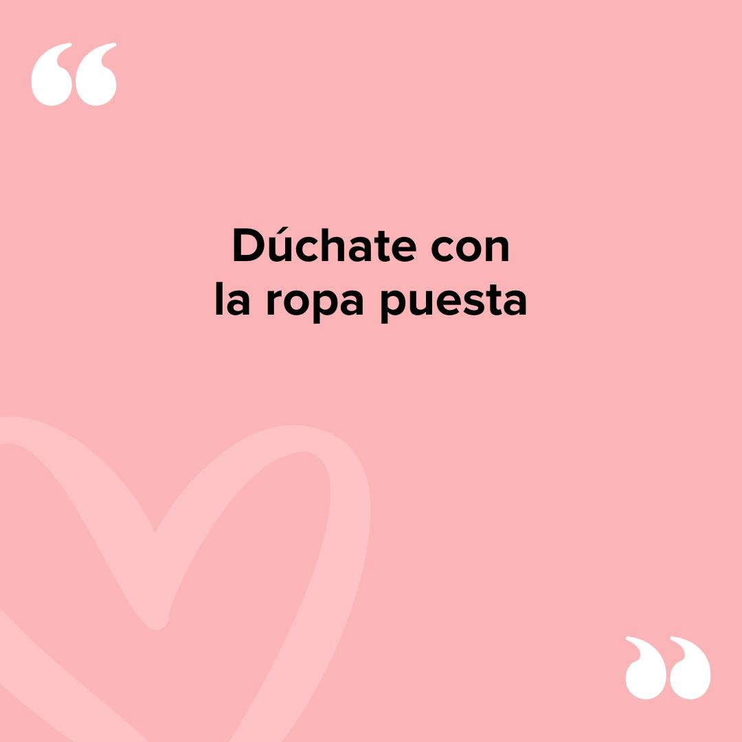 Preguntas de verdad o reto: Dúchate con la ropa puesta 