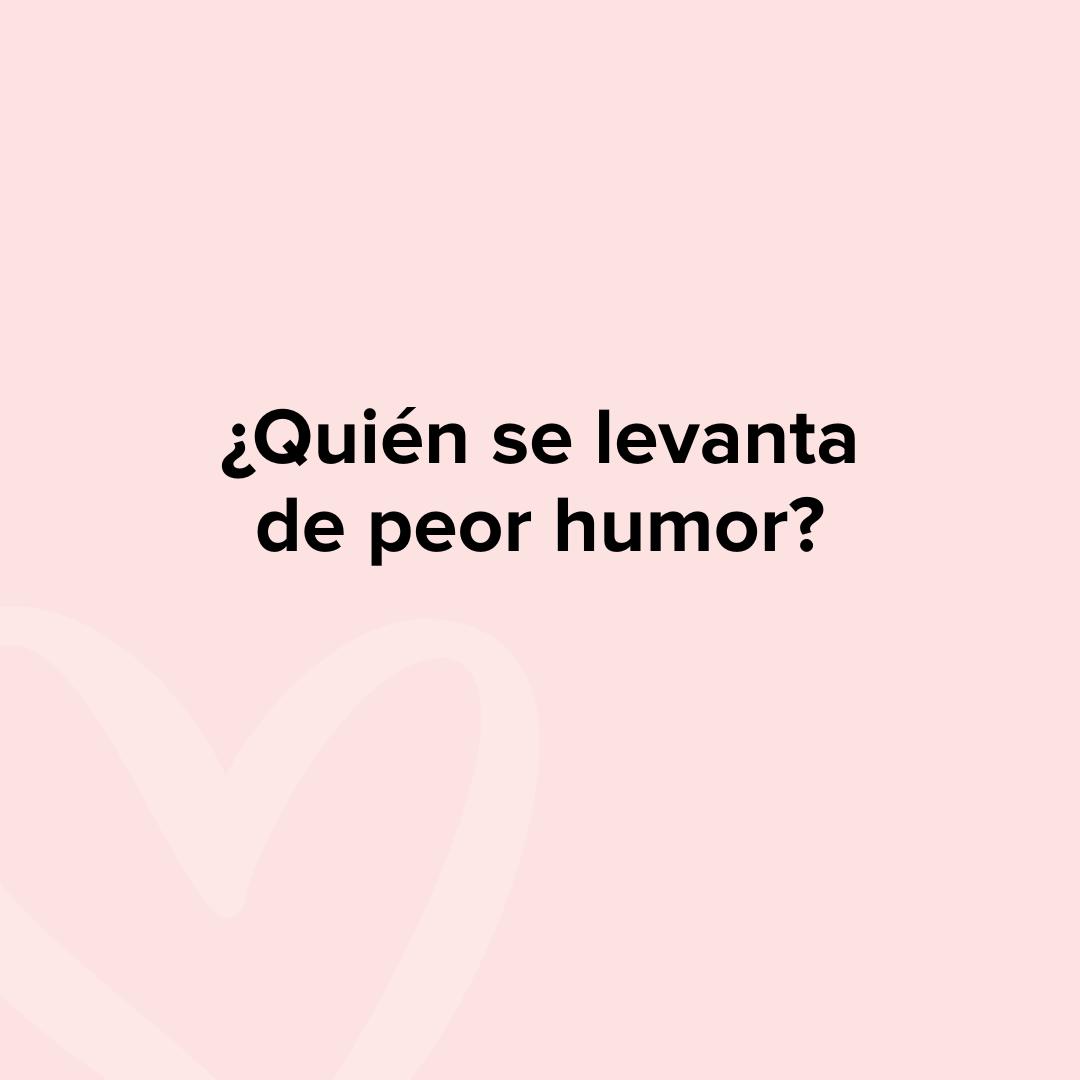 Preguntas para parejas juego: ¿Quién se levanta de peor humor?