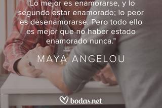 Frases literarias de amor: Lo mejor es enamorarse, y lo segundo estar enamorado, de Maya Angelou