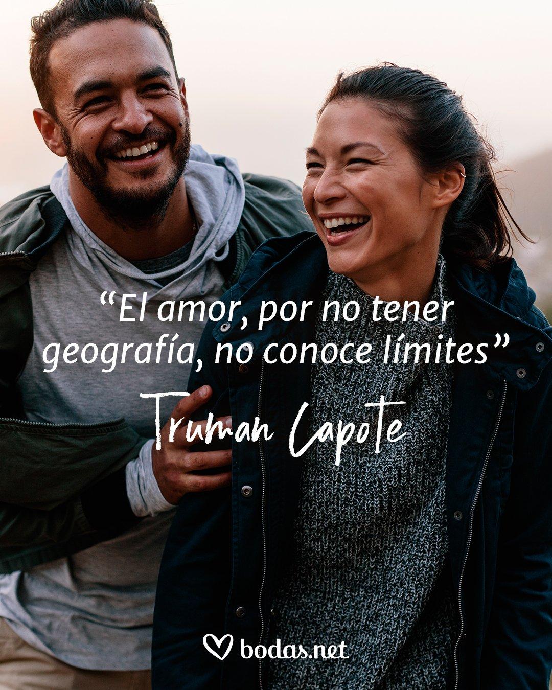 Frases de amor de libros: El amor, por no tener geografía, no conoce límites, de Truman Capote