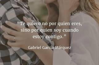 Frases de amor de libros: Te quiero no por quien eres, sino por quien soy yo cuando estoy contigo, de Gabriel García Márquez