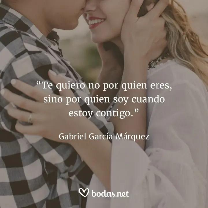 Frases de amor de libros: Te quiero no por quien eres, sino por quien soy yo cuando estoy contigo, de Gabriel García Márquez