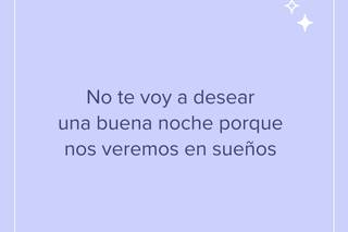 Frases bonitas de buenas noches: No te voy a desear una buena noche porque nos veremos en sueños
