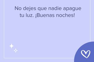 Frases bonitas de buenas noches: No dejes que nadie apague tu luz. ¡Buenas noches!