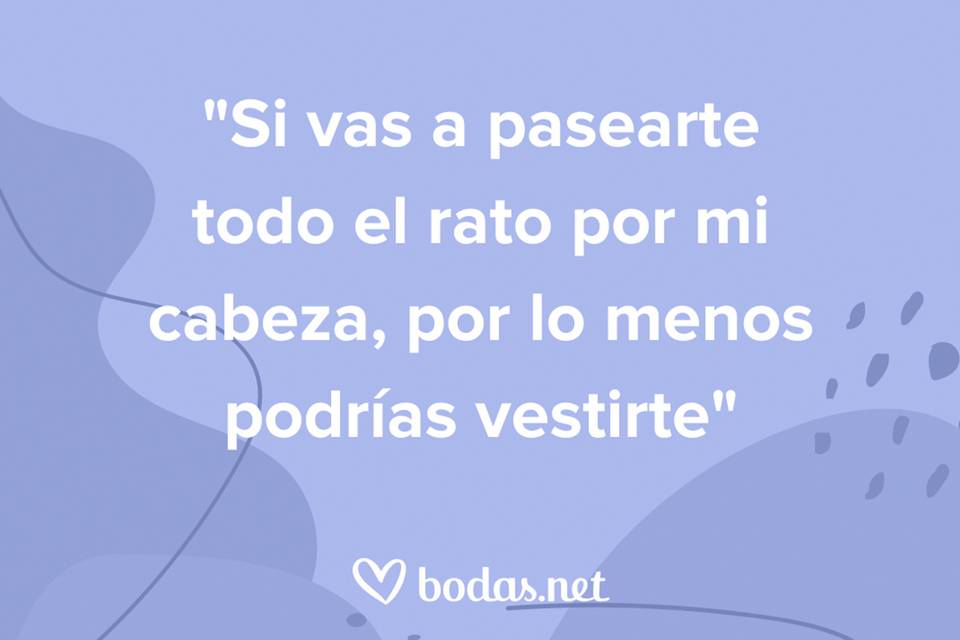 Textos de amor para mi novio: Si vas a pasearte todo el rato por mi cabeza, por lo menos podrías vestirte