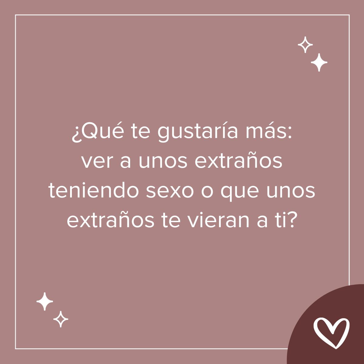 Preguntas sobre sexo: ¿Qué te gustaría más: ver a unos extraños teniendo sexo o que unos extraños te vieran a ti?