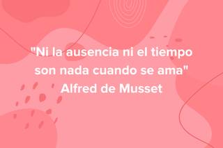 Frases de amor de poetas: Ni la ausencia ni el tiempo son nada cuando se ama, de Alfred de Musset