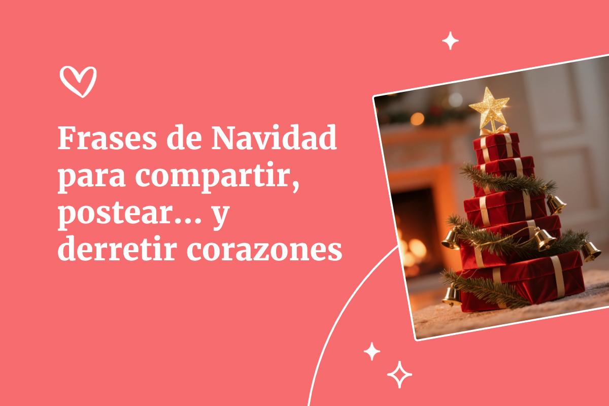 Frases de Navidad para compartir, postear... y derretir corazones