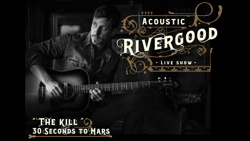 Rivergood - Cover de The Kill de 30 seconds to Mars