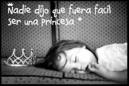 Nadie dijo que fuera fácil ser una princesa