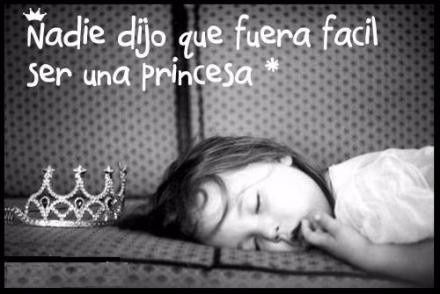 Nadie dijo que fuera fácil ser una princesa