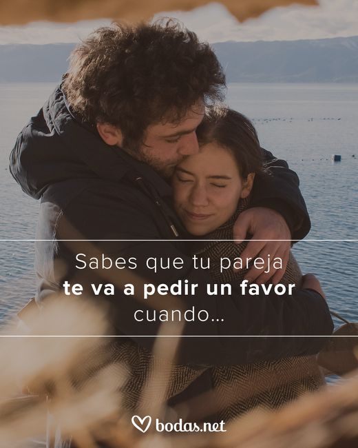 Sabes que tu pareja te va a pedir un favor cuando... 2