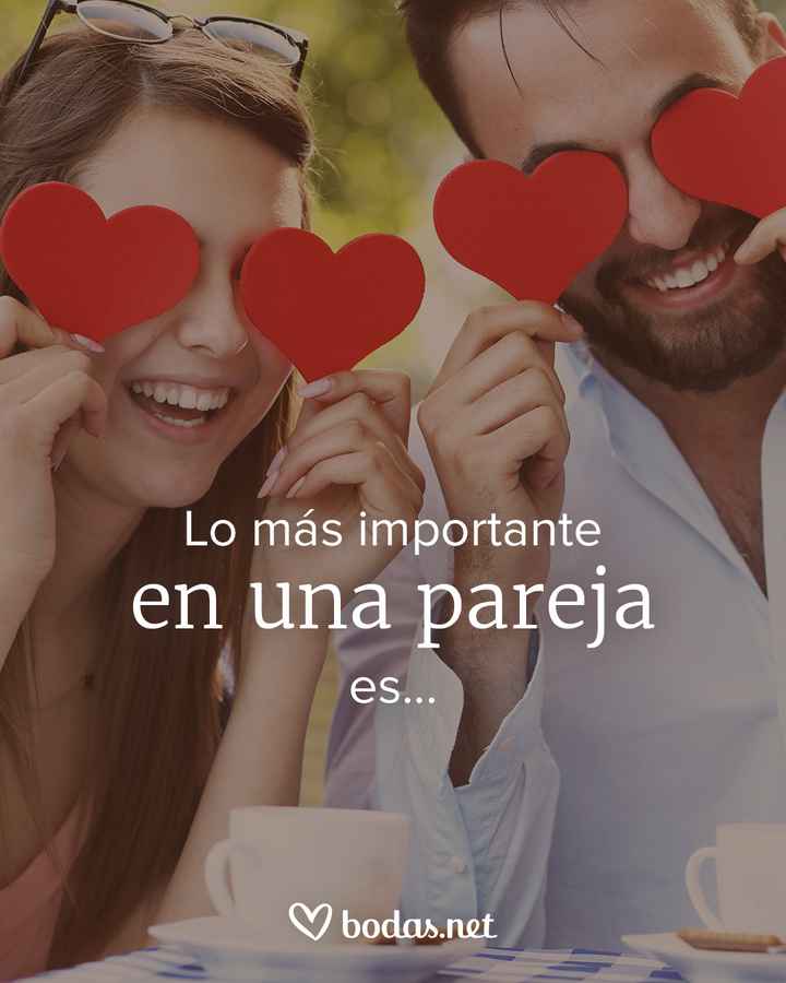 Completa la frase 👉 Lo más importante en una pareja es... - 1