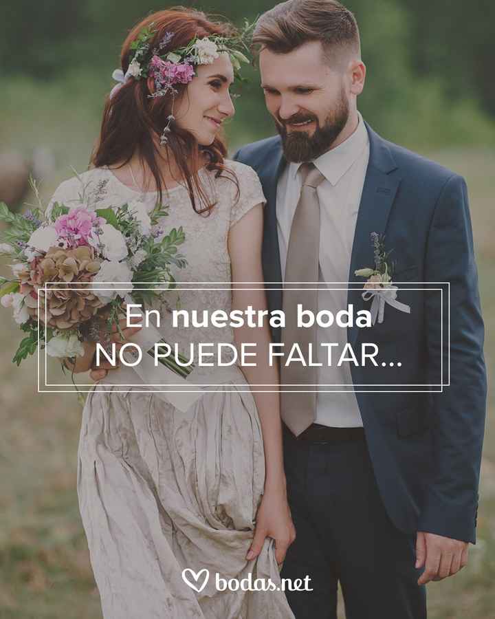 En nuestra boda no puede faltar... - 1