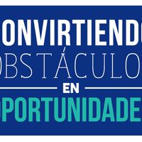 CONVIRTIENDO OBSTÁCULOS EN OPORTUNIDADES