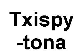 Txispy-tona
