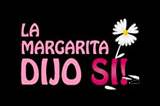 La Margarita dijo si!