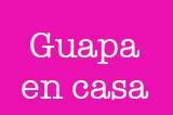 guapa en casa