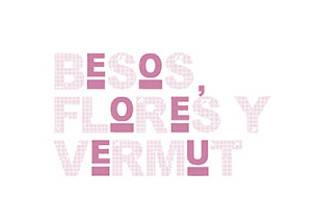 Besos, Flores y Vermut