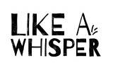 Like a whisper