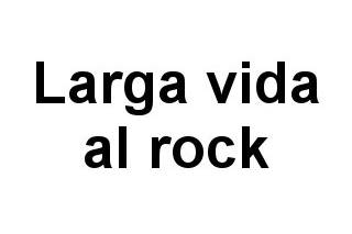 Larga vida al rock